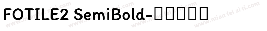 FOTILE2 SemiBold字体转换